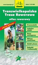 Transwielkopolska Trasa Rowerowa, odcinek północny - atlas rowerowy