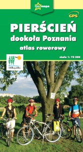 Pierścień dookoła Poznania - atlas rowerowy 